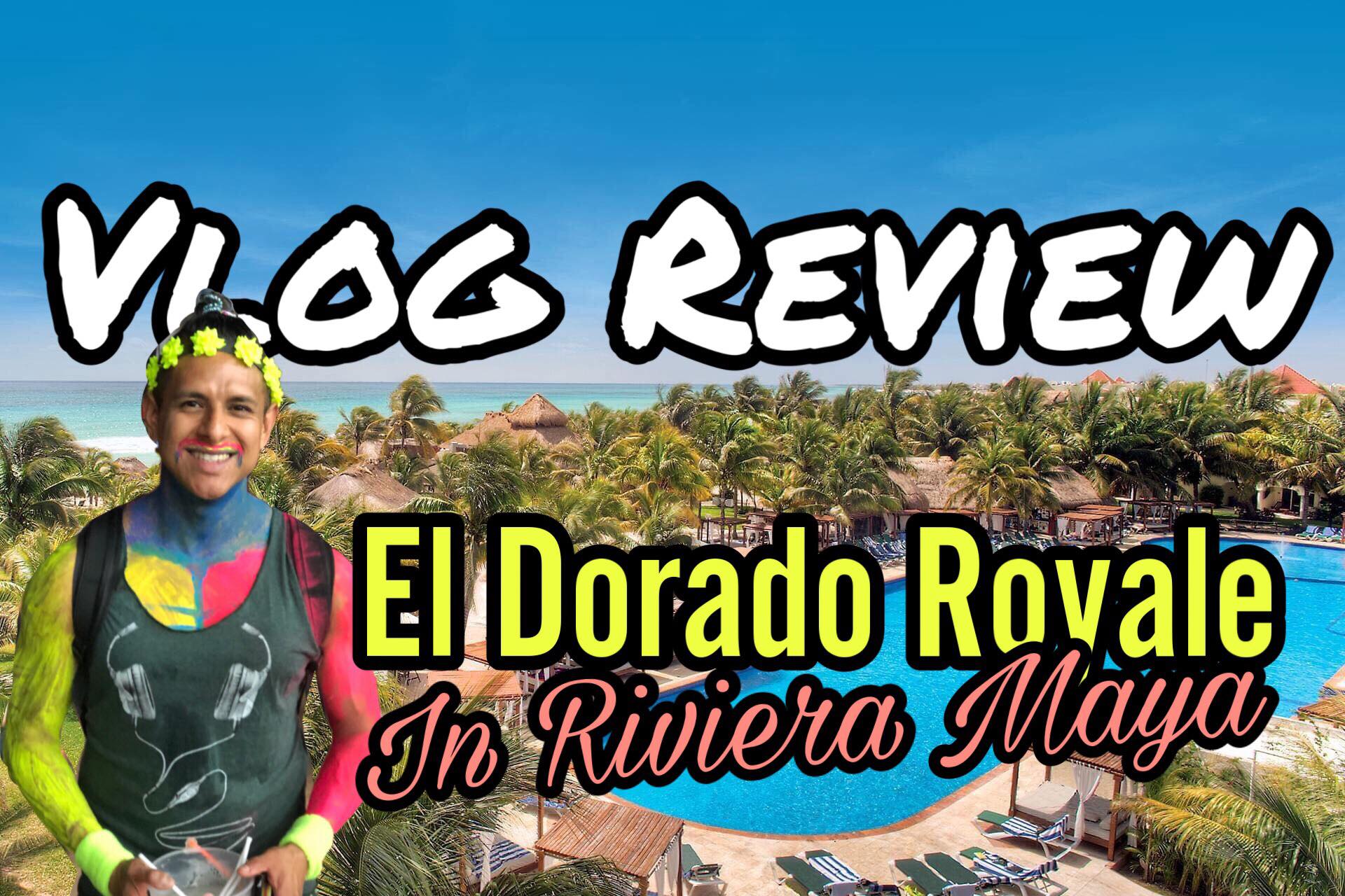 Vlog Review El Dorado Royale Riviera Maya